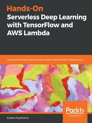 Hands-On Serverless Deep Learning with TensorFlow and AWS Lambda - ebook